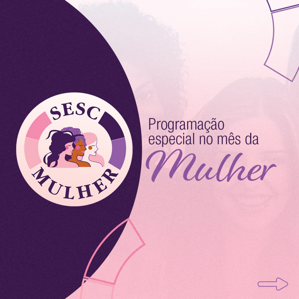 SESC lança programação especial em alusão ao mês da mulher Expressão