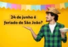 São João é feriado? Veja onde a data garante folga e quais são os direitos dos trabalhadores