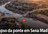 Três anos depois de construída, ponte desaba em Sena Madureira, no Acre (vídeo)