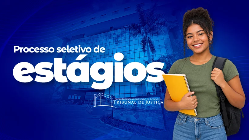 TJRO abre processo seletivo para estagiários em todas as comarcas de Rondônia